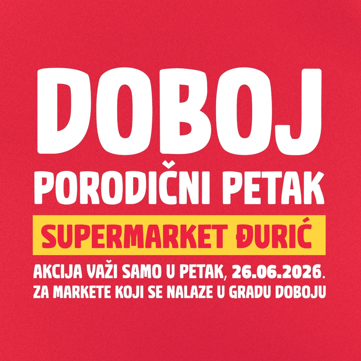 Đurić Doboj Porodični petak 26.06.2026 – posebne cijene na prehranu, piće, kućne potrepštine i tekstil