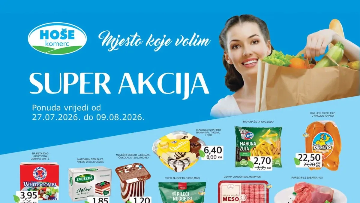 Hoše Komerc SUPER akcija do 09.08.2026. – mahuna, pileći file, nuggetsi, kafa, tjestenina i deterdženti po akcijskim cijenama