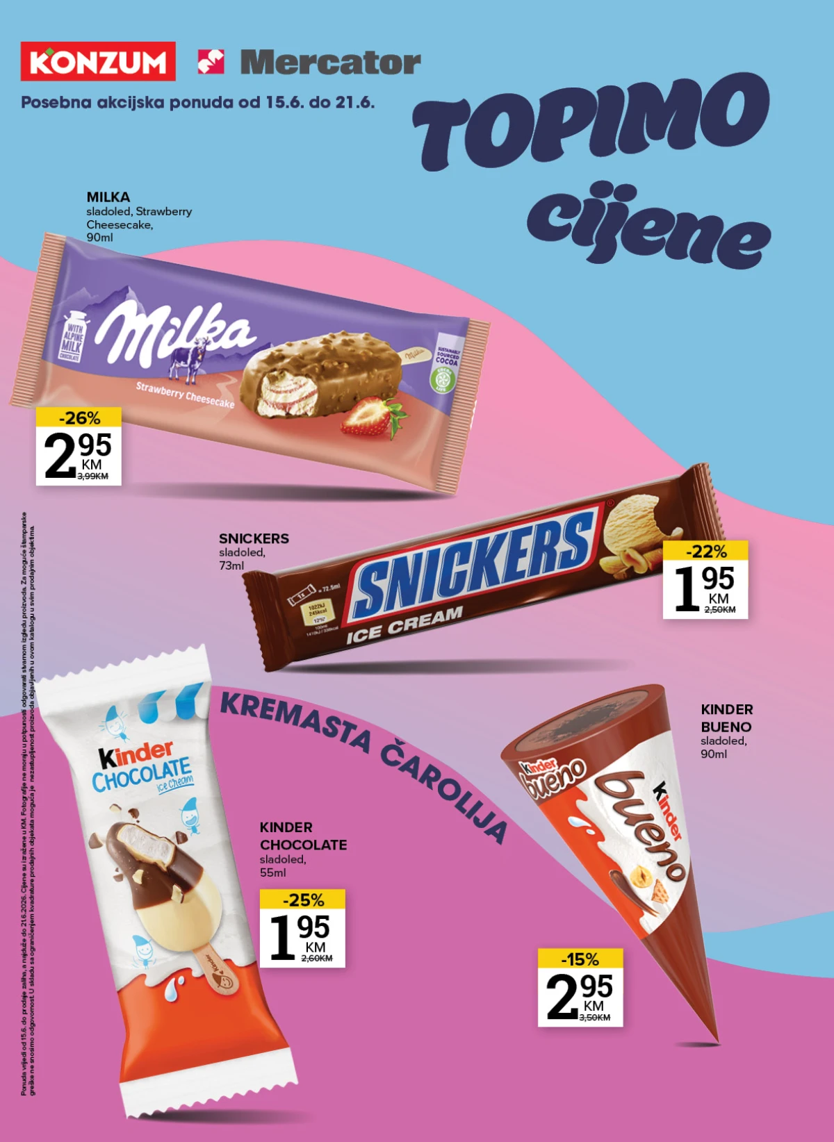 Konzum i Mercator akcija sladoleda – Milka 2,95 KM, Snickers 1,95 KM, Kinder Chocolate 1,95 KM i Kinder Bueno 2,95 KM