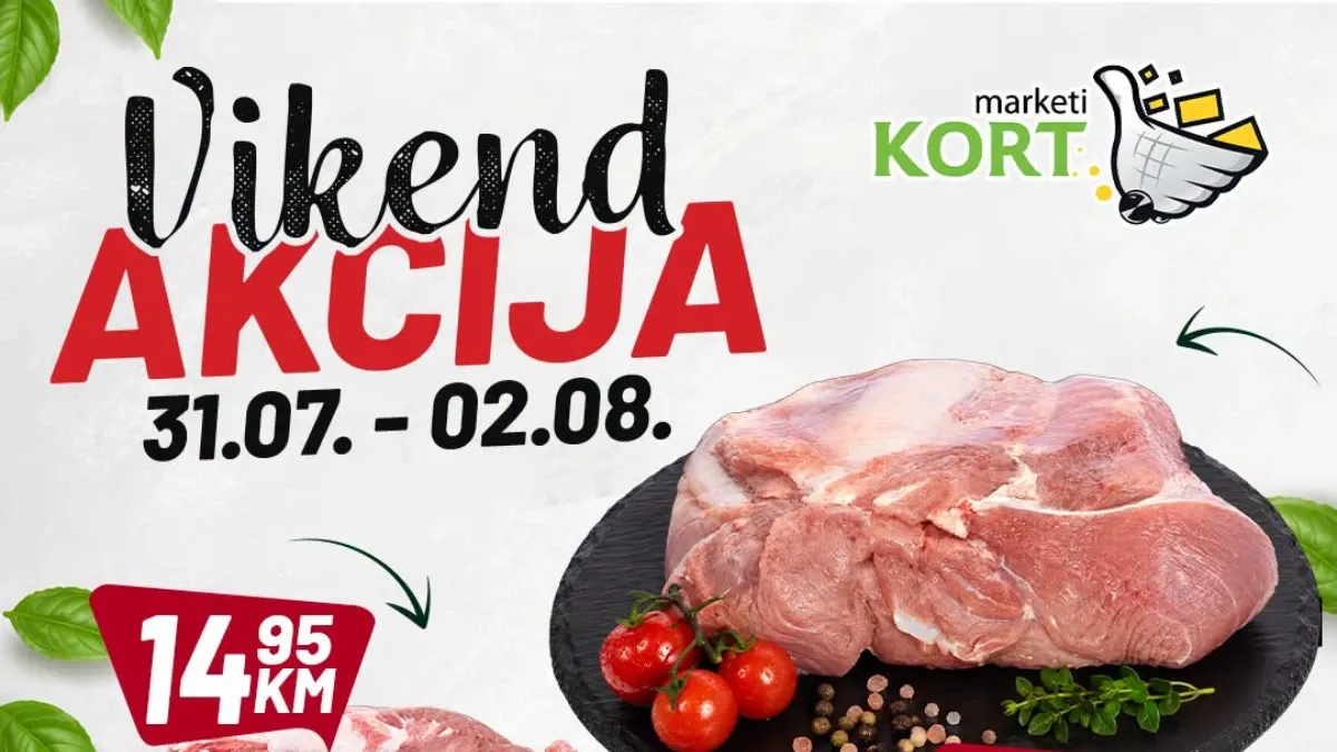 Kort Marketi vikend akcija do 02.08.2026. – vikend ponuda na meso, voće, mliječne proizvode, pića i proizvode za domaćinstvo