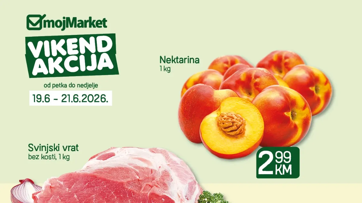 Moj Market vikend akcija do 21.06.2026 – snižene cijene prehrane, mesa i voća za vikend kupovinu