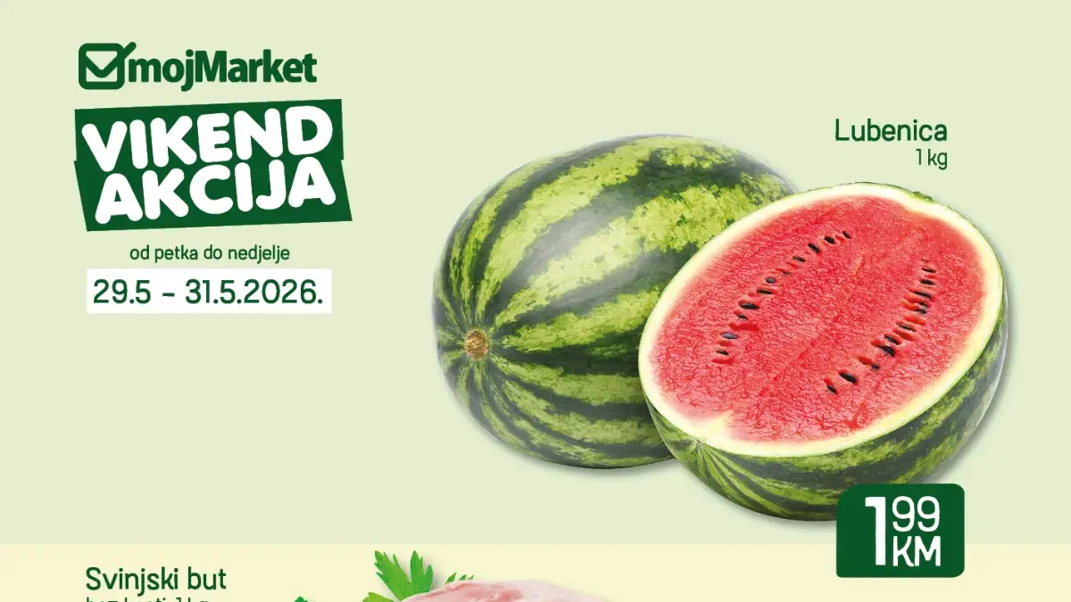 Moj Market vikend akcija 29–31.05.2026 – lubenica 1,99 KM i Tuborg pivo 1,29 KM