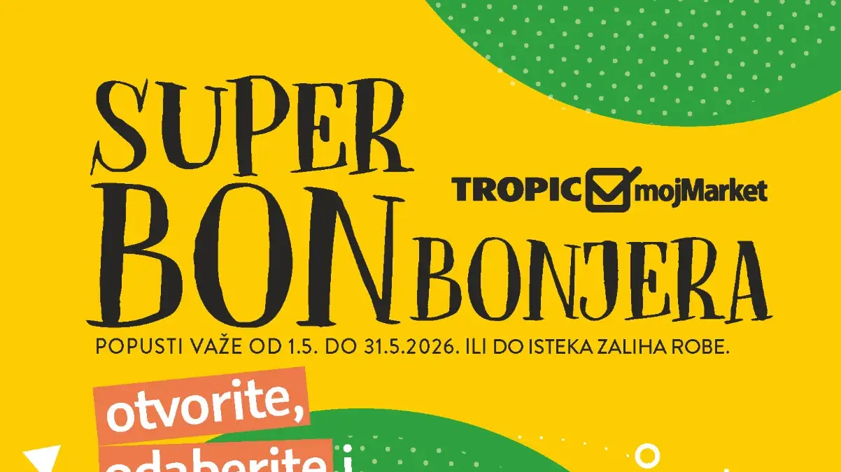 Tropic Moj Market Super Bonbonjera kuponi do 272 KM uštede maj 2026 katalog sniženja